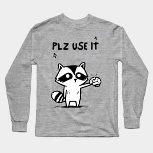 Plz Use It - Funny Racoon Long Sleeve T-Shirt